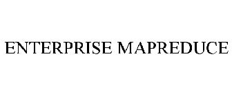 ENTERPRISE MAPREDUCE