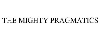 THE MIGHTY PRAGMATICS