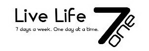 LIVE LIFE 7ONE 7DAYS A WEEK. ONE DAY AT A TIME.