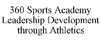 360 SPORTS ACADEMY LEADERSHIP DEVELOPMENT THROUGH ATHLETICS