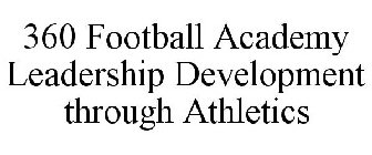 360 FOOTBALL ACADEMY LEADERSHIP DEVELOPMENT THROUGH ATHLETICS