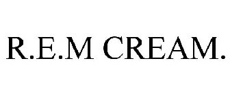R.E.M CREAM.