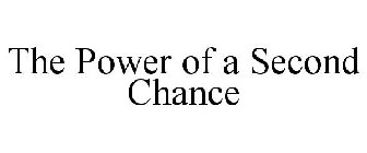 THE POWER OF A SECOND CHANCE