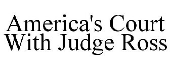 AMERICA'S COURT WITH JUDGE ROSS