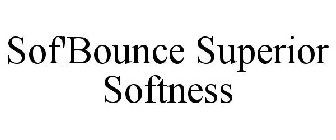 SOF'BOUNCE SUPERIOR SOFTNESS