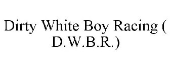 DIRTY WHITE BOY RACING D.W.B.R.