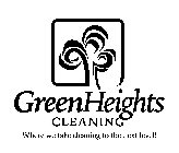 GREEN HEIGHTS CLEANING WHERE WE TAKE CLEANING TO THE NEXT LEVEL!