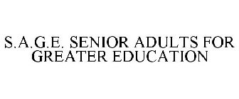 S.A.G.E. SENIOR ADULTS FOR GREATER EDUCA