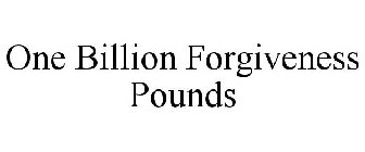 ONE BILLION FORGIVENESS POUNDS