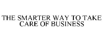 THE SMARTER WAY TO TAKE CARE OF BUSINESS