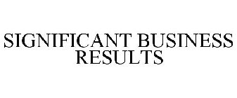 SIGNIFICANT BUSINESS RESULTS