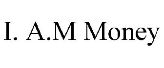 I. A.M MONEY