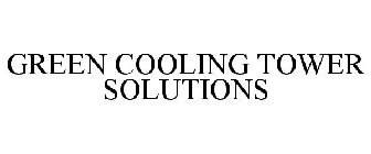 GREEN COOLING TOWER SOLUTIONS