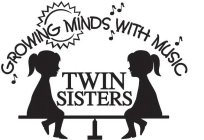 GROWING MINDS WITH MUSIC TWIN SISTERS