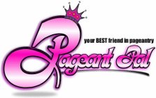 PAGEANT PAL YOUR BEST FRIEND IN PAGEANTRY