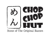 CHOP CHOP HUT HOME OF THE ORIGINAL RAMEN