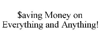 $AVING MONEY ON EVERYTHING AND ANYTHING!