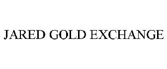 JARED GOLD EXCHANGE