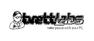 BRETTLABS MAKE PEACE WITH YOUR PC.