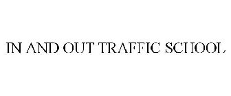IN AND OUT TRAFFIC SCHOOL