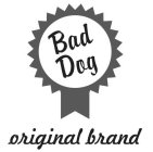 BAD DOG ORIGINAL BRAND