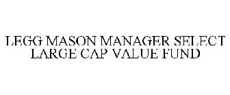 LEGG MASON MANAGER SELECT LARGE CAP VALUE FUND