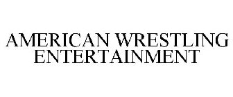 AMERICAN WRESTLING ENTERTAINMENT