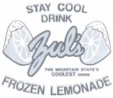 STAY COOL DRINK ZUL'S THE MOUNTAIN STATE'S COOLEST DRINK FROZEN LEMONADE