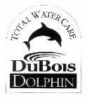 DUBOIS DOLPHIN TOTAL WATER CARE