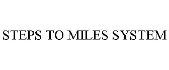 STEPS TO MILES SYSTEM