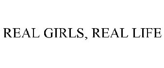 REAL GIRLS, REAL LIFE