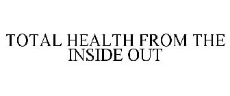 TOTAL HEALTH FROM THE INSIDE OUT