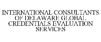INTERNATIONAL CONSULTANTS OF DELAWARE GLOBAL CREDENTIALS EVALUATION SERVICES