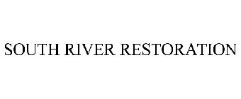 SOUTH RIVER RESTORATION