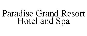 PARADISE GRAND RESORT HOTEL AND SPA