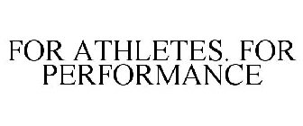 FOR ATHLETES. FOR PERFORMANCE