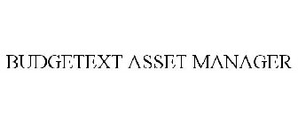 BUDGETEXT ASSET MANAGER