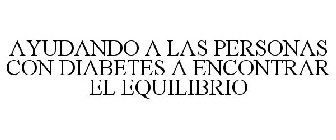 AYUDANDO A LAS PERSONAS CON DIABETES A ENCONTRAR EL EQUILIBRIO