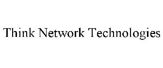 THINK NETWORK TECHNOLOGIES