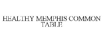 HEALTHY MEMPHIS COMMON TABLE