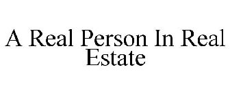 A REAL PERSON IN REAL ESTATE