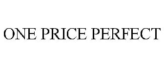 ONE PRICE PERFECT