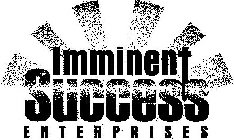 IMMINENT SUCCESS ENTERPRISES