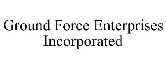 GROUND FORCE ENTERPRISES INCORPORATED