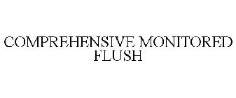 COMPREHENSIVE MONITORED FLUSH