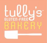 TULLY'S GLUTEN-FREE BAKERY