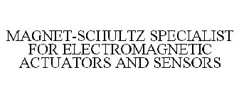 MAGNET-SCHULTZ SPECIALIST FOR ELECTROMAGNETIC ACTUATORS AND SENSORS