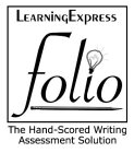 LEARNINGEXPRESS FOLIO THE HAND-SCORED WRITING ASSESSMENT SOLUTION