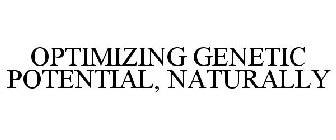 OPTIMIZING GENETIC POTENTIAL, NATURALLY