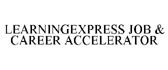 LEARNINGEXPRESS JOB & CAREER ACCELERATOR